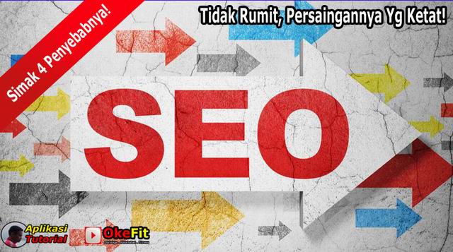 4 Penyebab Optimasi SEO Semakin Ribet !!